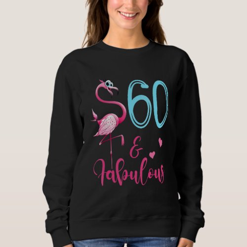 60th Birthday Flamingo Fabulous 60 Year Old Sweatshirt
