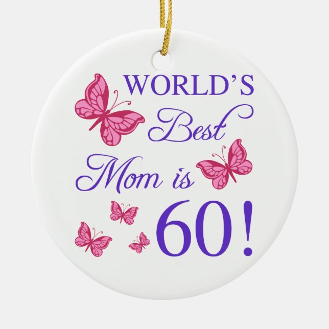 60th Birthday For Mom Ceramic Ornament (Front)