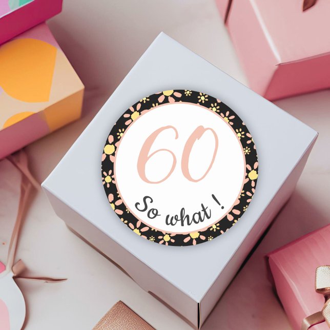 60th Birthday Funny 60 so what Motivational Classic Round Sticker (Creator Uploaded)