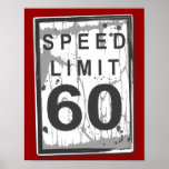 60th Birthday Funny Grungy Speed Limit Sign Poster<br><div class="desc">It's not the age,  it's the mileage! A fun speed limit sign poster makes a great graphic for decorating a celebration of a 60th birthday.  With a slightly tattered and worn look - hey,  it's just like the birthday guy!</div>
