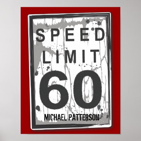 60th Birthday Funny Grungy Speed Limit Sign Poster