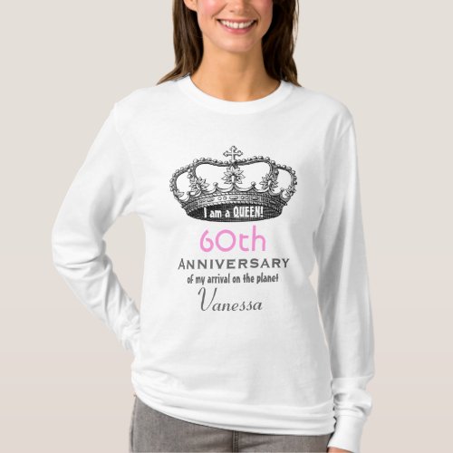 60th Birthday Funny I am a Queen Gift Idea T_Shirt