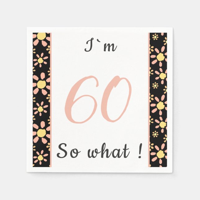60th Birthday Funny I`m 60 so what Motivational Napkins (Front)