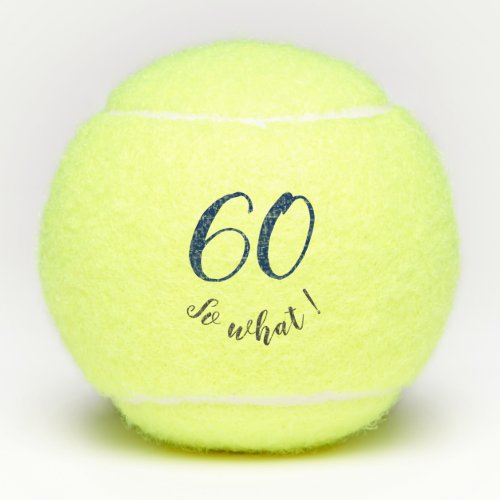 60th Birthday Funny Im 60 so what Motivational Tennis Balls