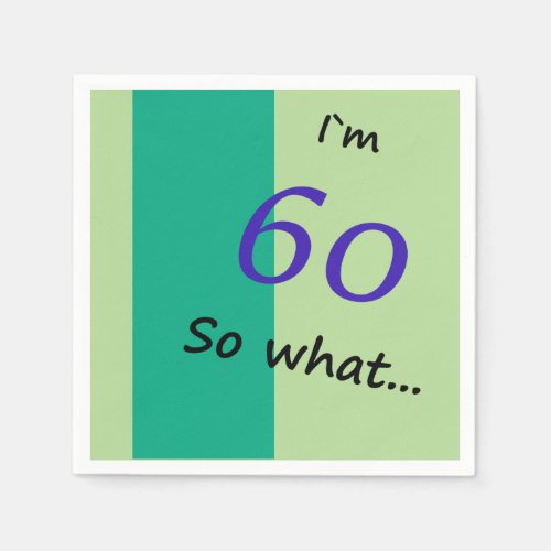 60th Birthday Funny Im 60 so what Paper Napkins