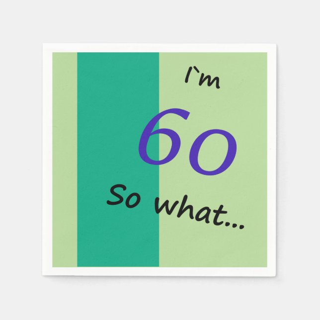 60th Birthday Funny I`m 60 so what Paper Napkins (Front)
