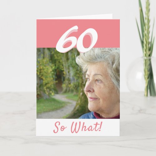 60th Birthday Funny Positive Photo Personalized Card