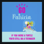 60th birthday funny quote personalized  poster<br><div class="desc">Modern 60th birthday party poster featuring a funny,  inspirational quote in pink: "If you were a turtle you'd still be a teenager." Personalize with text,  age and name.</div>