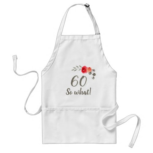 60th Birthday Funny Saying Watercolor Floral Woman Adult Apron