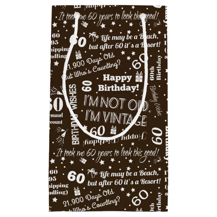 60th Birthday Funny Sayings Small Gift Bag | Zazzle 60th Birthday Funny Sayings Small Gift Bag | Zazzle