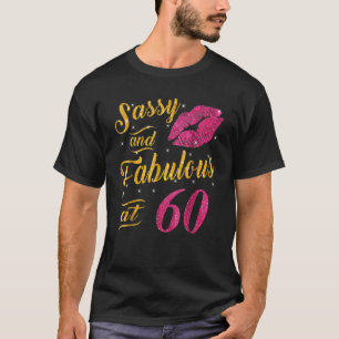 60th Birthday Gif Sassy And Fabulous 60 Year Old T T-Shirt