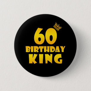 60th birthday Gift for 60 years old Birthday King Button