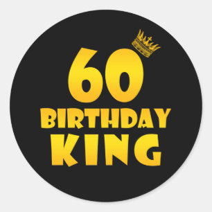 60th birthday Gift for 60 years old Birthday King Classic Round Sticker