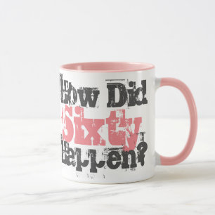 60th Birthday Gift. How Did 60 Happen? Mug