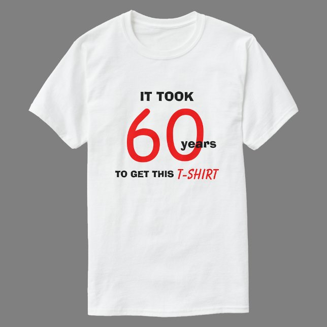 60th Birthday Gift Ideas for Men T Shirt - Funny (Creator Uploaded)