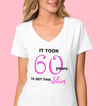 60th Birthday Gifts For Her T Shirt - Funny by KathyHenis at Zazzle