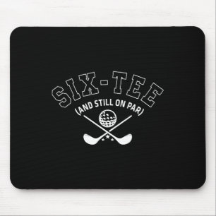 60th Birthday Golf Dad Grandpa Six-tee And Still O Mouse Pad