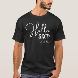 60Th Birthday Hello Sixty Hello 60 Est. 1962 T-Shirt
