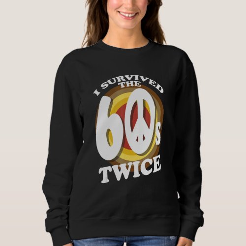 60th Birthday Hippie Peace Symbol I Survived The 6 Sweatshirt