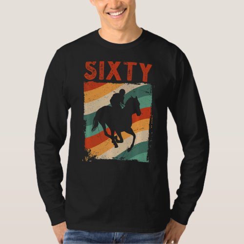 60th Birthday Horse Rider Fan 60 Years old Man Wom T_Shirt