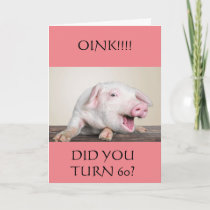 **60th** BIRTHDAY HUMOR FROM COMEDIC PIG Card