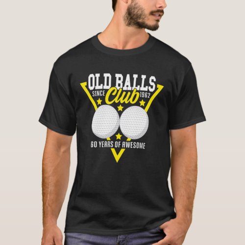 60th Birthday I Old Balls Club I Golfing Balls Gol T_Shirt