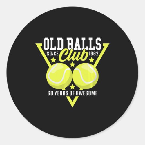 60th Birthday I Old Balls Club Since 1962 I Love T Classic Round Sticker