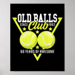 60th Birthday I Old Balls Club Since 1962 I Love T Poster<br><div class="desc">60th Birthday I Old Balls Club Since 1962 I Love Tennis Balls</div>