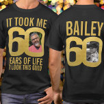 60th birthday it took 60 custom gold photo name T-Shirt<br><div class="desc">60th birthday black and gold, it took me 60 years of life to look this good custom two photos and name on the back t-shirt. Fun 60th personalized photo black and gold birthday tee design. Personalize this birthday honorary shirt with two photographs of the birthday boy or girl in the...</div>