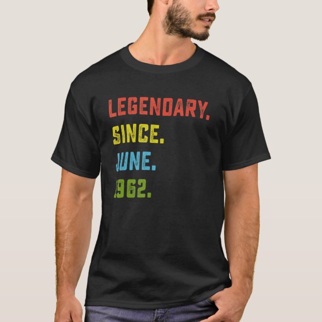 60th Birthday  Legendary Since June 1962 60 Years  T-Shirt (Front)