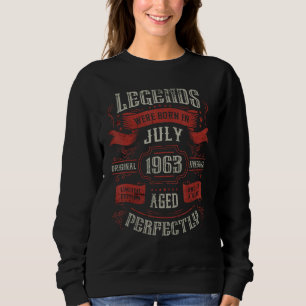 60th Birthday Legends were born in July 1963 Sweatshirt