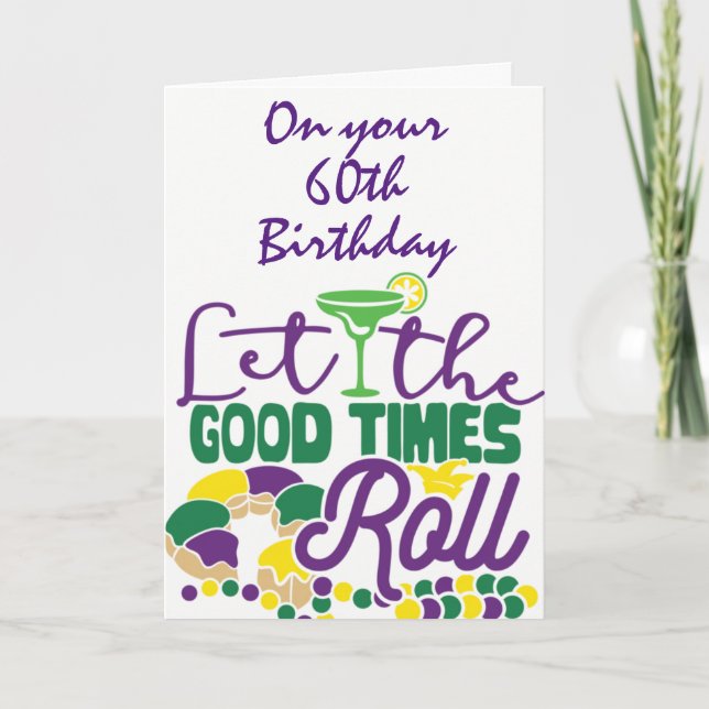 "60th BIRTHDAY" LET THE GOOD TIMES ROLL Card (Front)