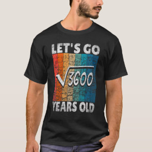 60th Birthday Let's Go Root From 3600 60 Years T-Shirt