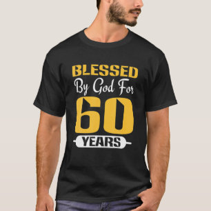 60Th Birthday Man Woman Blessed By God For 60 Year T-Shirt
