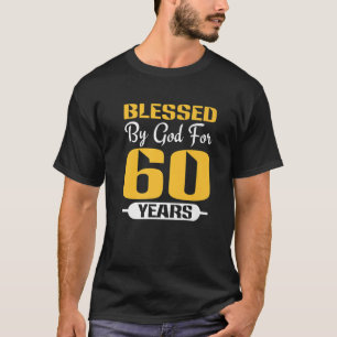 60Th Birthday Man Woman Blessed By God For 60 Year T-Shirt