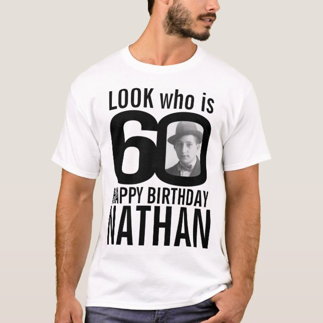 60th birthday mono look 60 custom photo and name T-Shirt (Front)