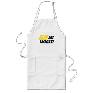 60th Birthday Motivational 60 So what Yellow Black Long Apron