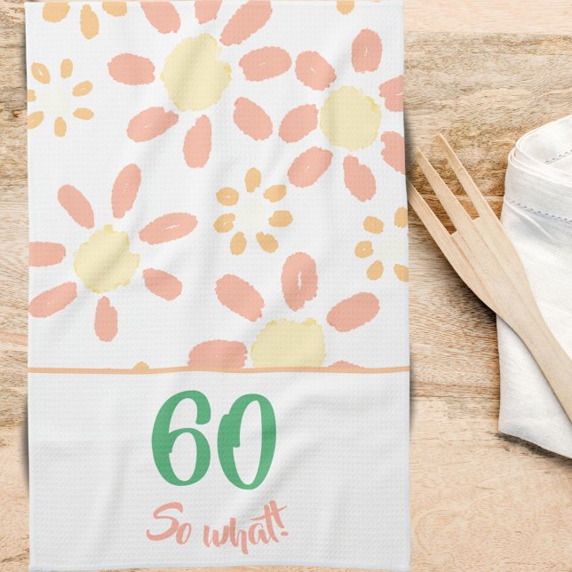 60th Birthday Motivational Funny Woman Floral Kitchen Towel (Creator Uploaded)