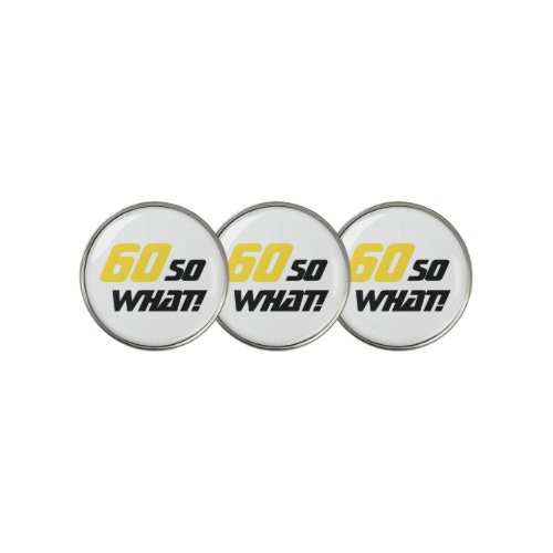 60th Birthday Motivational Yellow Black Modern Golf Ball Marker - These modern and stylish golf ball markers are a great gift idea for a person who loves playing golf and is celebrating the 60th birthday. A motivational and funny text 60 So what! is great for a person with a sense of humor. Great birthday idea for a man. The text is in yellow and black colours. You can change the age number.