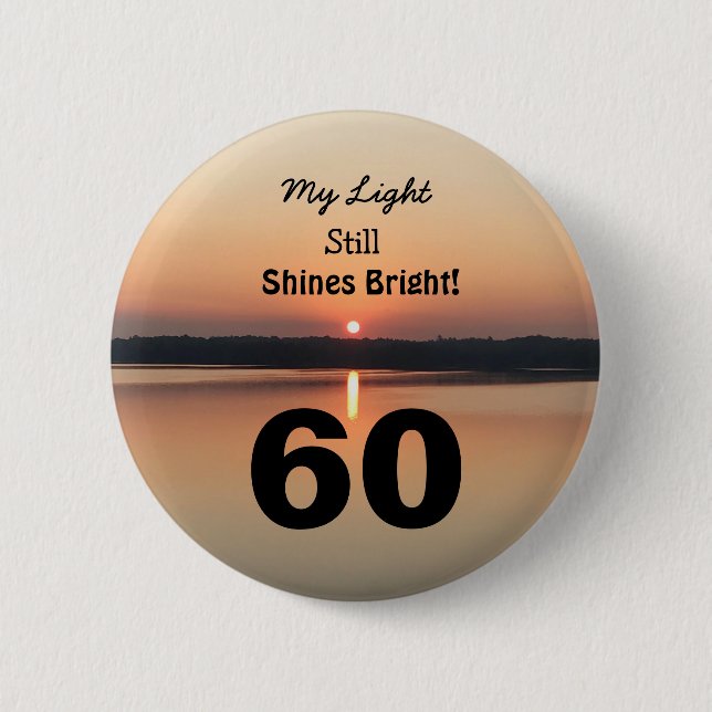 60th Birthday My Light Still Shines Bright Sunset Button (Front)