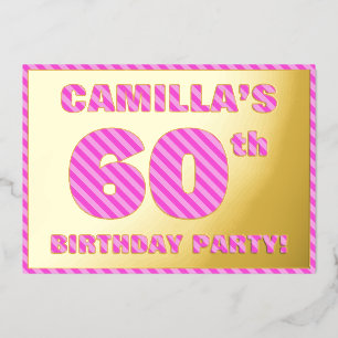 60th Birthday Party — Bold, Fun, Pink Stripes # 60 Foil Invitation
