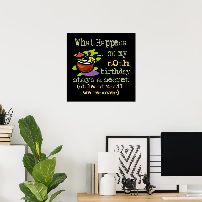 60th Birthday Party Gifts. What happens on my 60th Poster (Home Office)