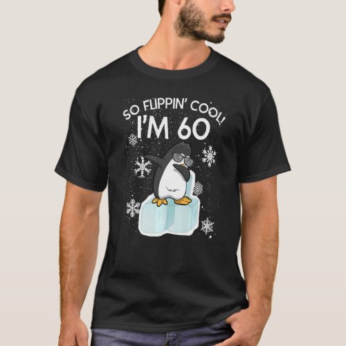 60th Birthday Penguin  So Flippin Cool Im 60 Year T_Shirt