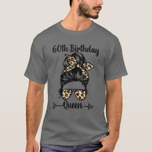 60Th Birthday Queen Happy 60 Years Old Messy Bun L T-Shirt
