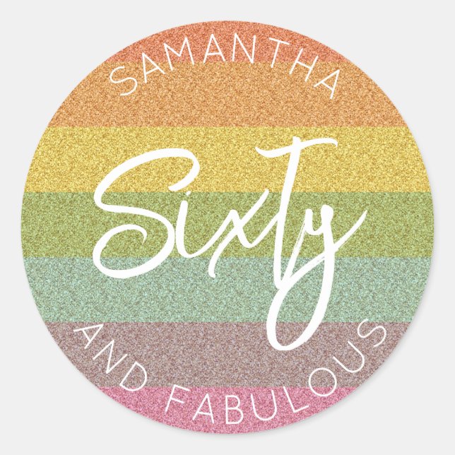 60th Birthday Rainbow Glitter Sixty and fabulous Classic Round Sticker (Front)