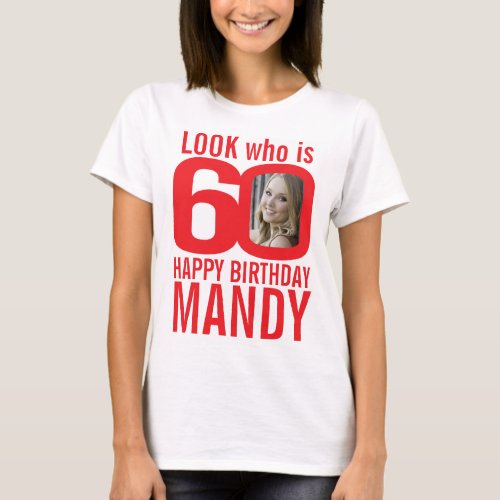 60th birthday red look 60 custom photo and name T_Shirt
