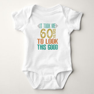 60th Birthday shirt - It Took Me 60 Years To Look