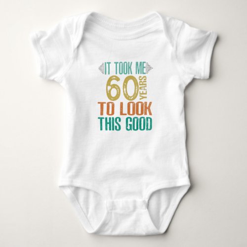 60th Birthday shirt _ It Took Me 60 Years To Look 