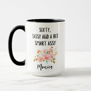 60th Birthday, Sixty Sassy And a Bit Smart Assy Mug