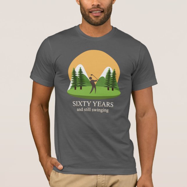60th Birthday Sixty Years and Still Swinging Golf T-Shirt (Front)